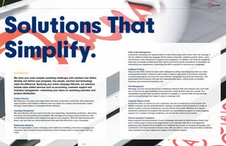 We solve your most complex marketing challenges with solutions that define,
develop and deliver your programs. Our people, services and technology
make the difference. Spanning your entire campaign lifecycle, our solutions
include value-added services such as accounting, customer support and
inventory management­—maximizing your return on marketing execution and
product distribution.
Solutions That
Simplify. Order & Item Management
A dynamic marketing mix requires best-in-class technology and a team that can manage it
all. Our platform helps you engage all the various channels, ordering portals, items, users
and business rules necessary to support your programs. In addition, we have the logistical
expertise to handle cumbersome item returns and mass recalls seamlessly. At Archway, we
streamline your experience, minimizing the effort required to execute your campaign.
Intelligent Profiling
Map out the DNA of each location with intelligent profiling that integrates with our order
management system. Unique location data is aligned with point-of-purchase materials
to ensure planogram accuracy for more efficient campaign planning and execution. This
guarantees that locations only get the materials they need, cutting down on wasted
inventory and excessive shipping costs.
Print Management
Manage, procure and produce your marketing materials with print experts who work with
you to choose the right materials and production methods that meet your needs. Our
capabilities include a pre-qualified network of suppliers, in-house wide-format printing
and cloud technology that makes it easy to manage it all.
Customer Support Center
As the first point of contact for your customers, we are an extension of your brand. Our
skilled customer service representatives undergo complete brand immersion in order to
deliver a great customer experience over the phone and online. Whether you require
temporary assistance throughout the duration of a specialized program or need ongoing
support for a variety of target audiences, we can be the voice of your brand.
Point-of-execution Compliance
Easily measure the performance of your campaign and react to field requests faster than
ever. Cutting-edge mobile technology allows us to interface with store management,
gathering vital feedback that enables us to validate the success of existing campaigns and
contribute to the improvement of future ones. We are able to assess how and when materials
were installed and even capture an image of the finished display.
Creative Services
We take your concepts and shape them into final, production-ready files. We understand
every location and market is different and can meet your unique communication needs
through customization or template-driven solutions.
Campaign Management
We work directly with your team from the very beginning, streamlining workflows, allocating
resources and increasing accountability. We manage your projects and provide you with
a centralized workflow and visibility throughout your program. With the right framework in
place, we can help you drive efficiencies that span the entire life of your campaign.
Relationship Marketing
We leverage digital, social, emerging and traditional marketing channels to engage your
customers with consistent brand experiences that motivate them to stay longer and buy
more.
6
 
