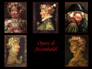 Opere di Arcimboldi 