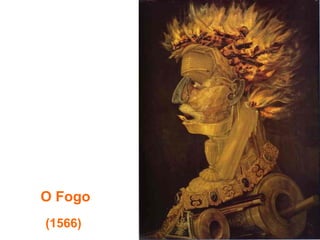 O Fogo
(1566)
 
