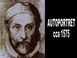 AUTOPORTRET cca 1575 