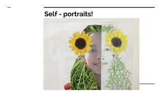 Self - portraits!
 