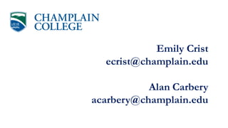 Emily Crist
ecrist@champlain.edu
Alan Carbery
acarbery@champlain.edu
 