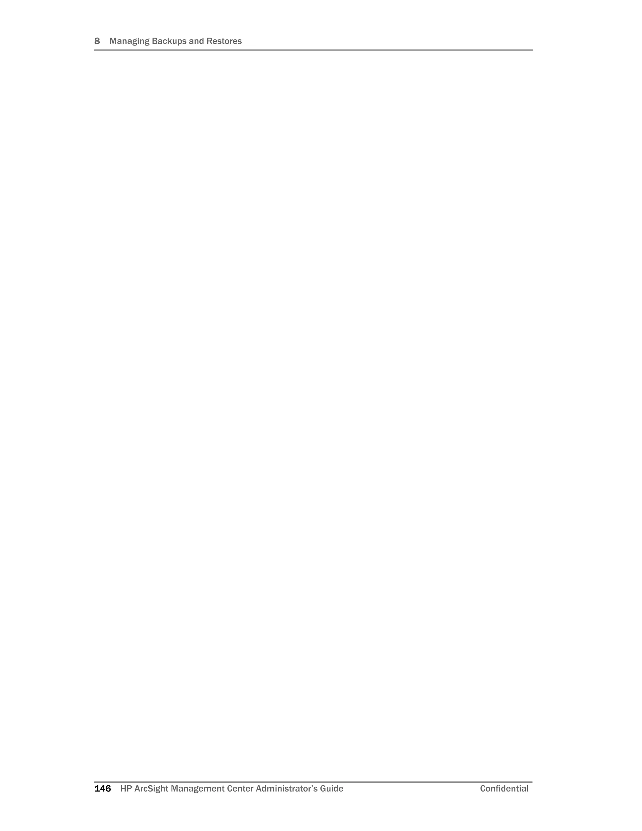 8 Managing Backups and Restores
146 HP ArcSight Management Center Administrator’s Guide Confidential
 