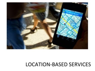 LOCATION-BASED SERVICES 