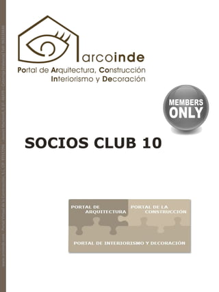 www.arcoinde.com - Portal Virtual de la Construcción, S.L. CIF: 97517296 - Joanot Martorell, 9-1º- 46470 – Catarroja (Valencia) Telf: 963533636




                                                                   SOCIOS CLUB 10
 