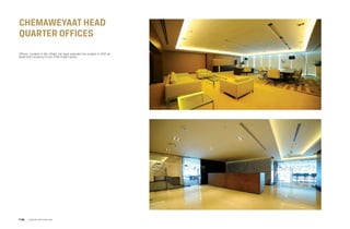 Chemaweyaat head
quarter offices
Offices, Located in Abu Dhabi, we were awarded this project in 2012 as
Build only including Fit-out, FF&E & MEP works.
www.arcointeriors.comP 38
 