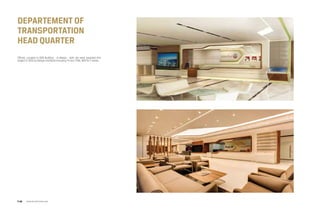 Departement of
transportation
head quarter
Offices, Located in B2B Building - Al Maqta - AUH, we were awarded this
project in 2013 as Design and Build including Fit-out, FF&E, MEP & IT works.
www.arcointeriors.comP 48
 