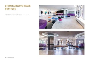 Etihad airways image
boutique
Boutique, Located in Etihad Plaza - Abu Dhabi, we were awarded this project
in 2014 as Build only including Fit-out, MEP & IT works.
www.arcointeriors.comP 78
 
