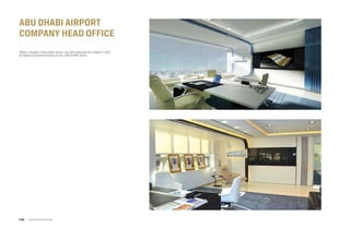 abu dhabi airport
company head office
Offices, Located in Abu Dhabi Airport, we were awarded this project in 2013
as Design and Build including Fit-out, FF&E & MEP works.
www.arcointeriors.comP 80
 