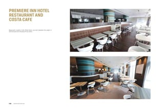 premiere inn hotel
restaurant and
costa cafe
Restaurant, Located in Abu Dhabi Airport, we were awarded this project in
2013 as Build only including Fit-out works.
www.arcointeriors.comP 82
 