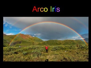 Arco Iris
 