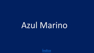 Azul Marino
Índice