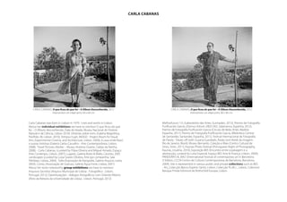 CARLA CABANAS




   CARLA CABANAS, O que ficou do que foi – O Álbum Desconhecido, 2012                                      CARLA CABANAS, O que ficou do que foi – O Álbum Desconhecido, 2012
                  Intervention on inkjet print, 60 x 60 cm                                                                Intervention on inkjet print, 60 x 60 cm


Carla Cabanas was born in Lisbon in 1979 . Lives and works in Lisbon.                               Melhorfuturo 1.0. (Laboratório das Artes, Guimarães, 2012), Premio de Fotografía
About her individual exhibitions we have to mention O que ficou do que                              Purificación García, (Domus Artium 2002 DA2, Salamanca, Espanha, 2012),
foi – O Álbum desconhecido, (Sala do Veado, Museu Nacional de História                              Premio de Fotografía Purificación García (Círculo de Belas Artes, Madrid,
Natural e da Ciência, Lisbon 2010), Histórias sobre mim, (Galeria Magnética,                        Espanha, 2011), Premio de Fotografía Purificación García, (Biblioteca Central
Pavilhão 28, Lisbon, 2010), Tempus Fugit, (NOGO - Project Room for Visual                           de Santander, Santander, Espanha, 2011), Festival Internacional de Fotografia
Arts, Experimental Cinema, and Architecture, Lisbon. 2009), A casa onde Nasci                       de Paraty - Paraty off (with Susana Guardado, Paraty and Ateliê da Imagem,
e outras histórias (Galeria Carlos Carvalho - Arte Contemporânea, Lisbon,                           Rio de Janeiro, Brasil), Museu Bernardo. Coleção e Mais (Centro Cultural de
2008), Travel Pictures (Atelier – Museu António Duarte, Caldas da Rainha,                           Sines, Sines, 2011), Kaunas Photo Festival (Portuguese Night of Photography,
2008), - Carla Cabanas, (curated by Filipa Oliveira and Miguel Amado, Espaço                        Kaunas, Lituânia, 2010), Exposição #05 (Encontro entre a paisagem e a
Arte Contempo, Lisbon, 2007), Lugares, Galeria Bores & Mallo, Cáceres, 2005                         abstracção, curated by Luísa Especial, Espaço BES Arte & Finança, Lisbon, 2009),
Landscapes (curated by Luisa Soares Oliveira, Arte por companhia, Sala                              PANDORA’S B., BAC! (International Festival of contemporary art in Barcelona
Pahldata, Lisboa, 2004), Sofia (Exposição de fotografia, Galeria Arquivo, Leiria,                   X Edition, CCCB-Centro de Cultura Contemporánea de Barcelona, Barcelona
2003), Conto, (Associação de Gravura, Galeria Água Forte, Lisboa, 2001)                             2009). She is represented in various public and private collections such as BES
About her most noteworthy group exhibitions we have to mention                                      - Art_Colecção Banco Espírito Santo, Lisbon, Colecção P.L.M.J. , Lisbon, Colection
Arquivos Secretos (Arquivo Municipal de Lisboa - Fotográfico . Lisbon,                              Banque Privée Edmond de Rothschild Europe, Lisbon.
Portugal, 2012), Deambulações - diálogos fotográficos com Orlando Ribeiro
(Átrio da Reitoria da Universidade de Lisboa . Lisbon, Portugal, 2012)
 