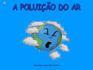 Rosa Maria Vieira Silva Pereira
 