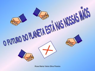 Rosa Maria Vieira Silva Pereira
 