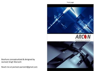 Front page




Brochure conceptualized & designed by
Jasmeet Singh Warraich

Reach me at jasmeet.warraich@gmail.com
 