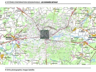 # SYSTÈMES D’INFORMATION GÉOGRAPHIQUE › LES DONNÉES BITMAP
# Ortho photographie, Images Satellite
 