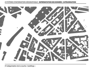 # SYSTÈMES D’INFORMATION GÉOGRAPHIQUE › REPRÉSENTATION DES DONNÉES : CATÉGORISATION
# Catégorisation de la couche « buildings »
 