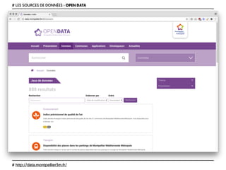 # LES SOURCES DE DONNÉES › OPEN DATA
# http://data.montpellier3m.fr/
 