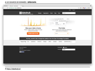 # LES SOURCES DE DONNÉES › OPEN DATA
# https://datahub.io/
 