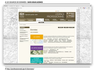 # LES SOURCES DE DONNÉES › DATA SOUS LICENCE
# http://professionnels.ign.fr/donnees/
 