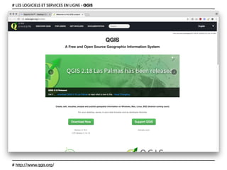 # LES LOGICIELS ET SERVICES EN LIGNE › QGIS
# http://www.qgis.org/
 