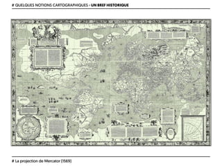 # QUELQUES NOTIONS CARTOGRAPHIQUES › UN BREF HISTORIQUE
# La projection de Mercator (1569)
 