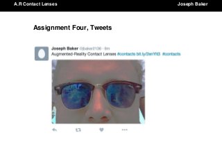 A.R Contact Lenses Joseph Baker
Assignment Four, Tweets
 