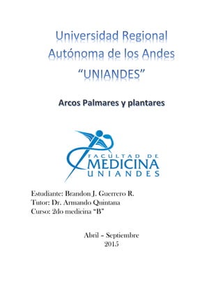 Estudiante: Brandon J. Guerrero R.
Tutor: Dr. Armando Quintana
Curso: 2do medicina “B”
Abril – Septiembre
2015
 