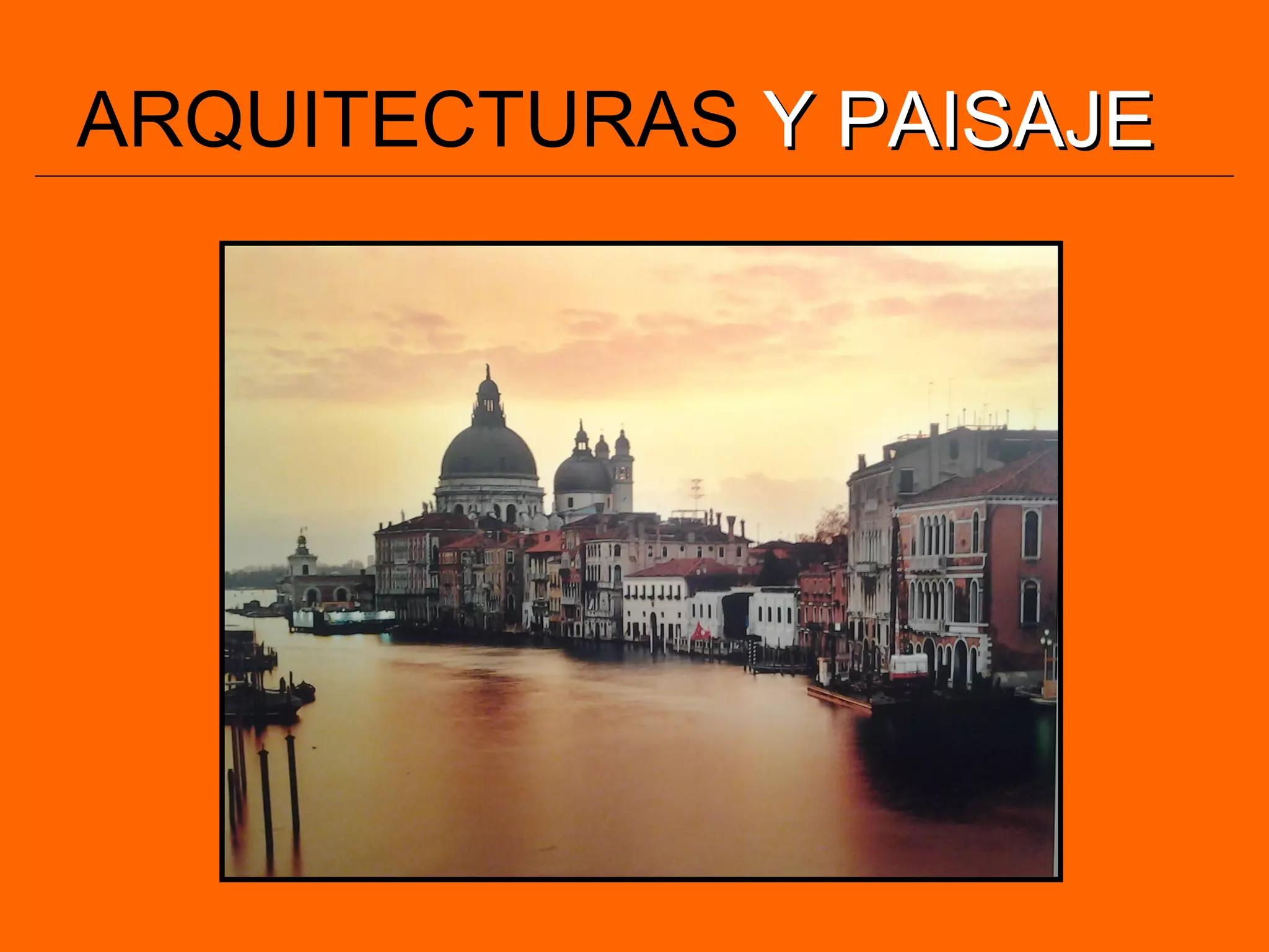 ARQUITECTURAS Y PAISAJEY PAISAJE
 