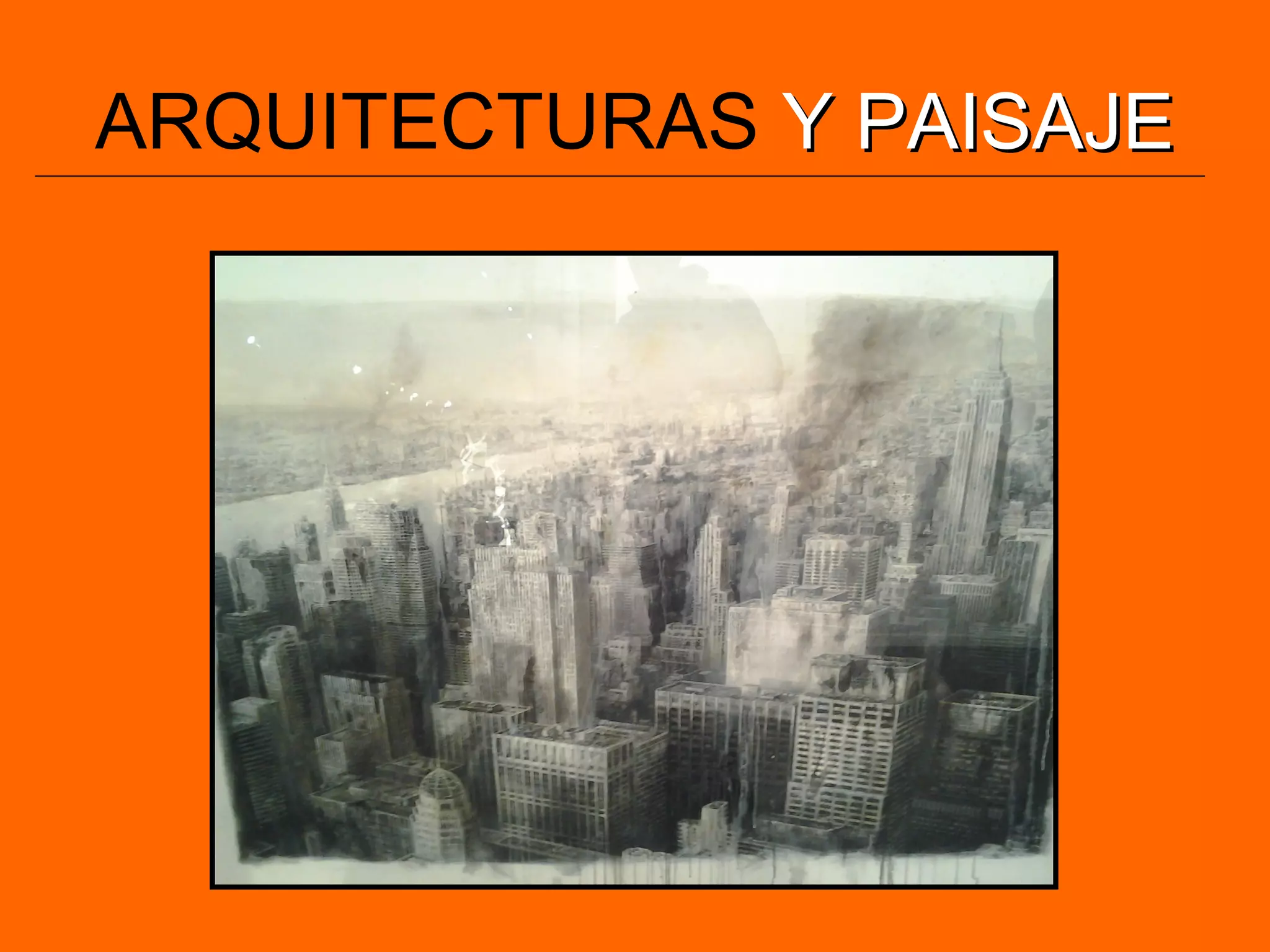 ARQUITECTURAS Y PAISAJEY PAISAJE
 