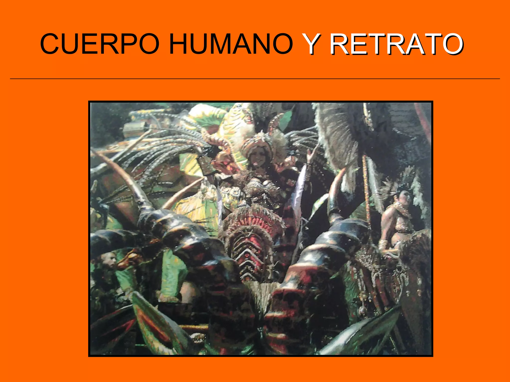 CUERPO HUMANO Y RETRATOY RETRATO
 