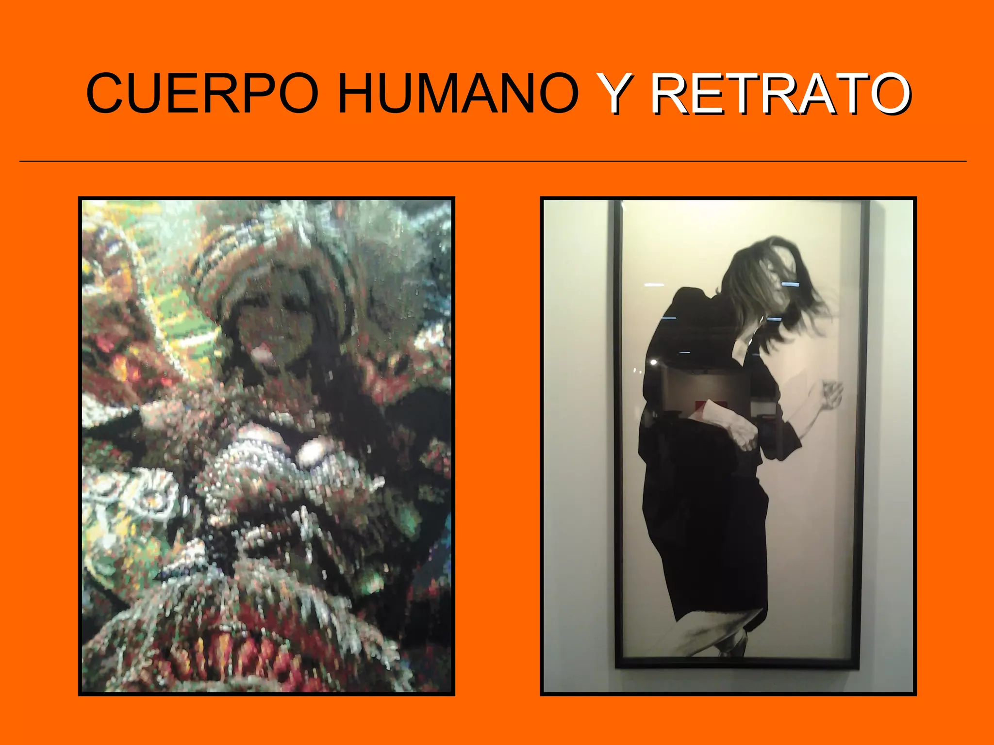 CUERPO HUMANO Y RETRATOY RETRATO
 