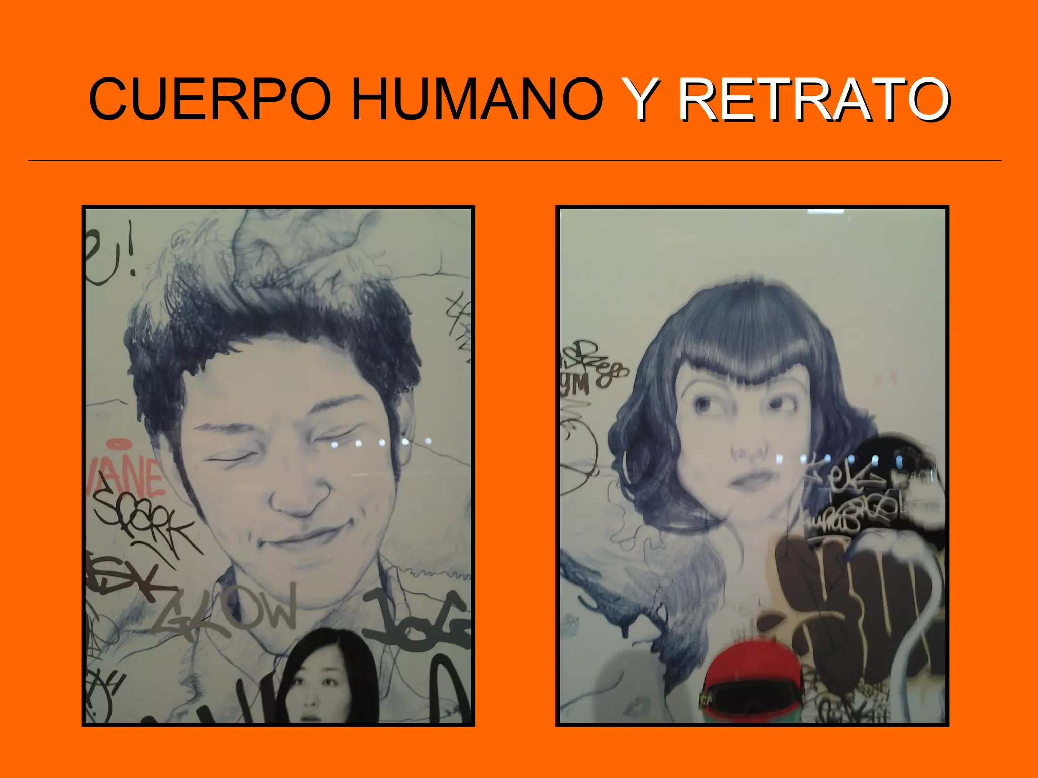 CUERPO HUMANO Y RETRATOY RETRATO
 
