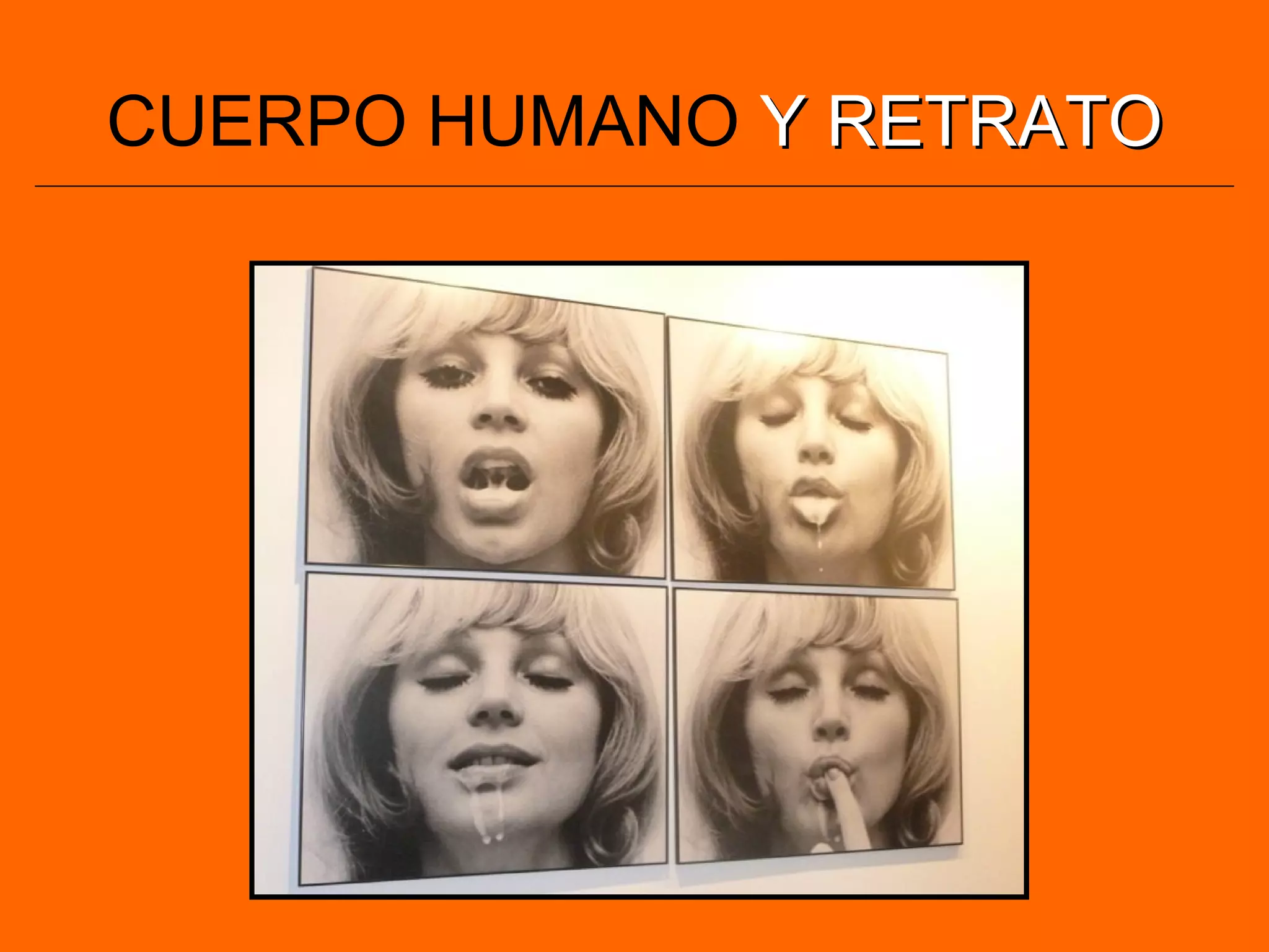 CUERPO HUMANO Y RETRATOY RETRATO
 