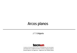Arcos planos

  J. T. Celigüeta
 