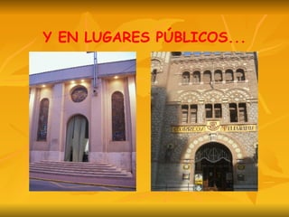 Y EN LUGARES PÚBLICOS... 