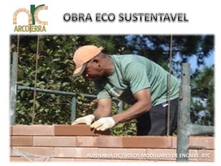 ALVENARIA DE TIJOLOS MODULARES DE ENCAIXE BTC 
 
