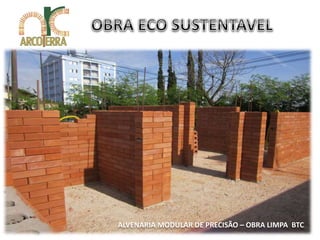 ALVENARIA MODULAR DE PRECISÃO – OBRA LIMPA BTC 
 