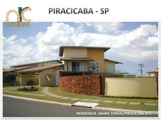 RESIDENCIA SAHRA TERRAS PIRACICABA BTC 
 