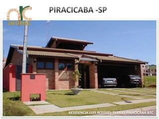 RESIDENCIA LUIS ROSSATI TERRAS PIRACICABA BTC 
 