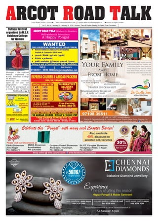 ARCOT ROAD TALKVol.2 | No.14 | January 10 - January 16, 2016 | Sunday | Tamil & English Weekly | 8 Pages | Free Circulation
www.chennaisonline.com | e-paper-www.localnewspaper.inLocal News Online e-Paper Online
ARCOT ROAD TALK Wishes it's Readers,
Well-wishers & Advertisers
A Happy Pongal
Shringar – the cultural
festival organised by
M.O.P. Vaishnav College
for Women.
Mirroring the resilient
spirit of the city, the
programme -- which
had to be postponed as
a result of the December
Cultural festival
organised by M.O.P.
Vaishnav College
for Women
Continued on pg 3
 