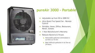 pureAir 3000 - Portable
 Adjustable up from 50 to 3000 ft2
 Ultra Quiet Five Speed Fan - Remote
Control
 Portable: Home...