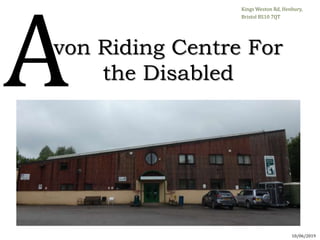 von Riding Centre For
the Disabled
Kings Weston Rd, Henbury,
Bristol BS10 7QT
10/06/2019
 