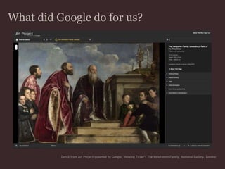 What did Google do for us?Detail from Art Project powered by Google, showing Titian’s The Vendramin Family, National Gallery, London