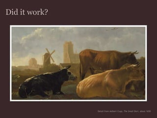 Did it work? Detail from Aelbert Cuyp, The Small Dort, about 1650