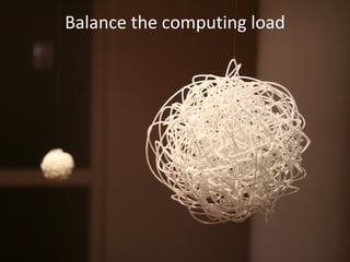 Balance the computing load 