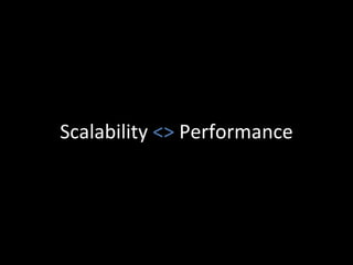 Scalability  <>  Performance 