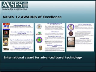 Knowledge engineering AXSES 12 AWARDS of Excellence International award for advanced travel technology 