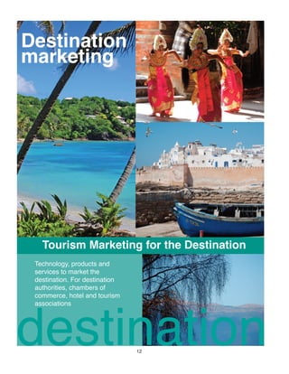 Destination
marketing




destination
   Tourism Marketing for the Destination
 Technology, products and
 services to mark...
